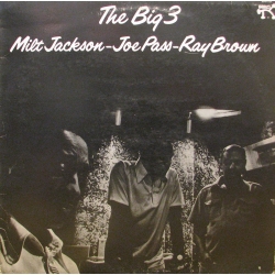 Milt Jackson Joe Pass Ray Brown - The Big 3